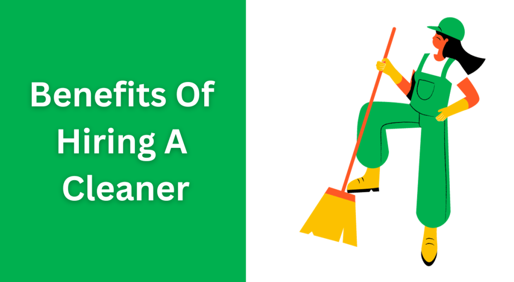 The Hidden Treasures of Hiring a Cleaner: A Cleaner Home for a Cleaner&nbsp;Life